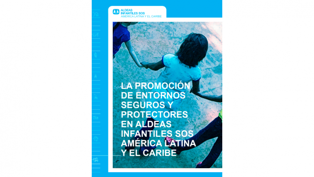 Tapa La promoción de entornos seguros y protectores en Aldeas Infantiles SOS América Latina y el Caribe