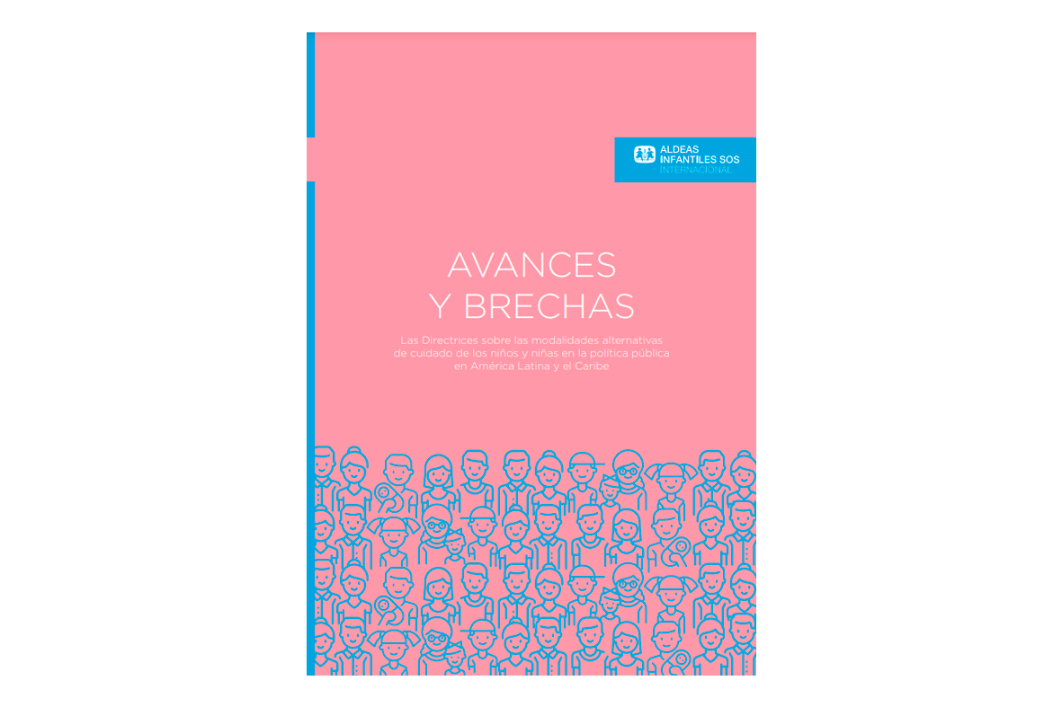 Avances y brechas. Las Directrices sobre las modalidades alternativas de cuidado de los niños y niñas en la política pública en América Latina y el Caribe 